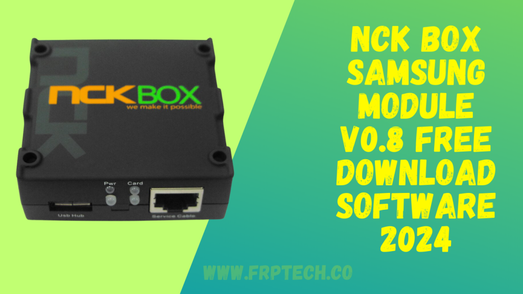 NCK Box Samsung Module v0.8 Free Download Software 2024