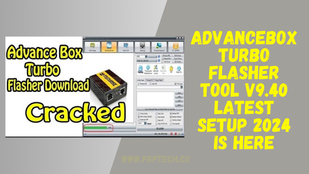 AdvanceBox Turbo Flasher Tool v9.40 Latest Setup 2024 Is Here