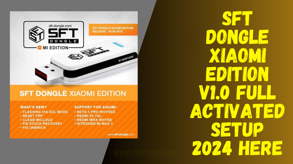 SFT Dongle Xiaomi Edition v1.0 Full Activated Setup 2024 Here