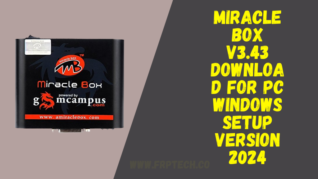 Miracle Box V3.43 Download For Pc Windows Setup Version 2024