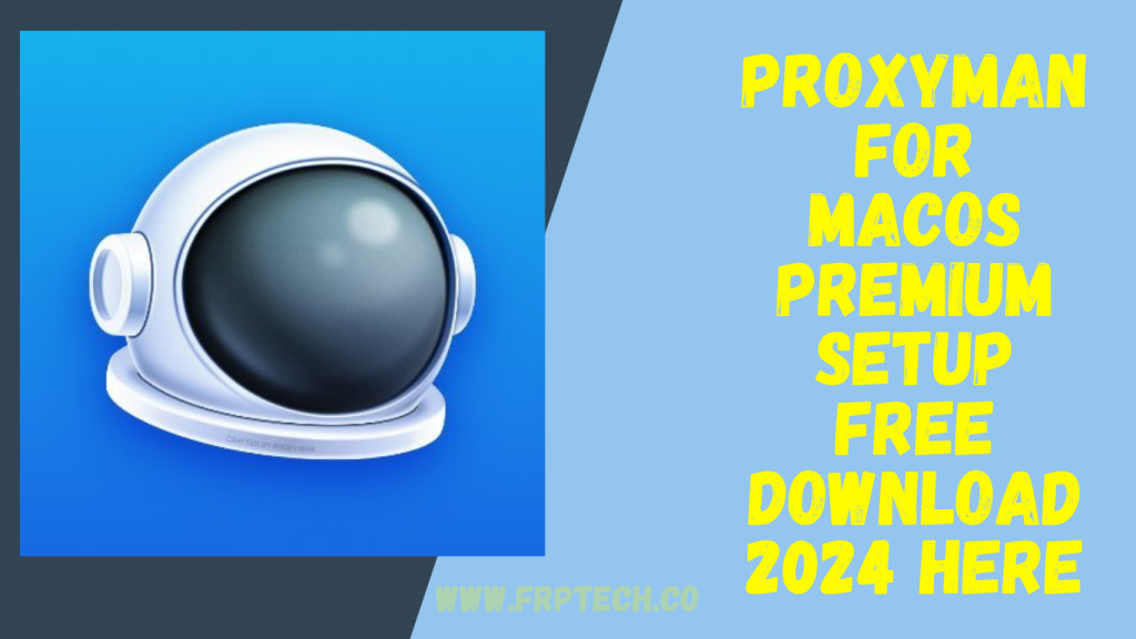 Proxyman For macOS Premium Setup Free Download 2024 Here
