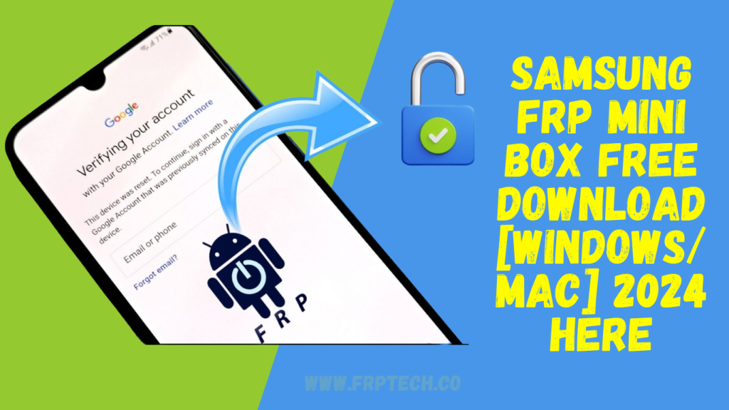 Samsung FRP Mini Box Free Download [Windows/Mac] 2024 Here