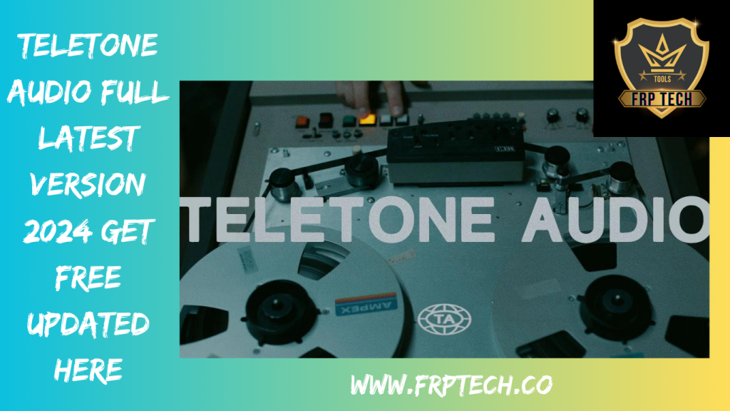 Teletone Audio Full Latest Version 2024 Get Free Updated Here