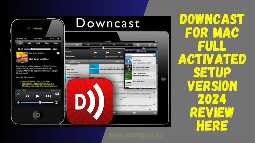 Downcast For Mac Full Activated Setup Version 2024 Review Here