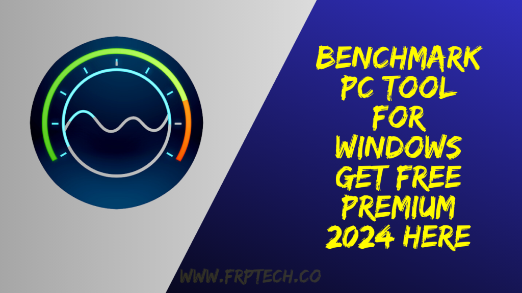 Benchmark PC Tool For Windows Get Free Premium 2024 Here