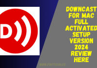 Downcast For Mac Full Activated Setup Version 2024 Review Here