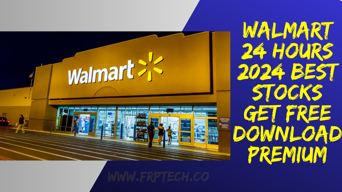 Walmart 24 Hours 2024 Best Stocks Get Free Download Premium