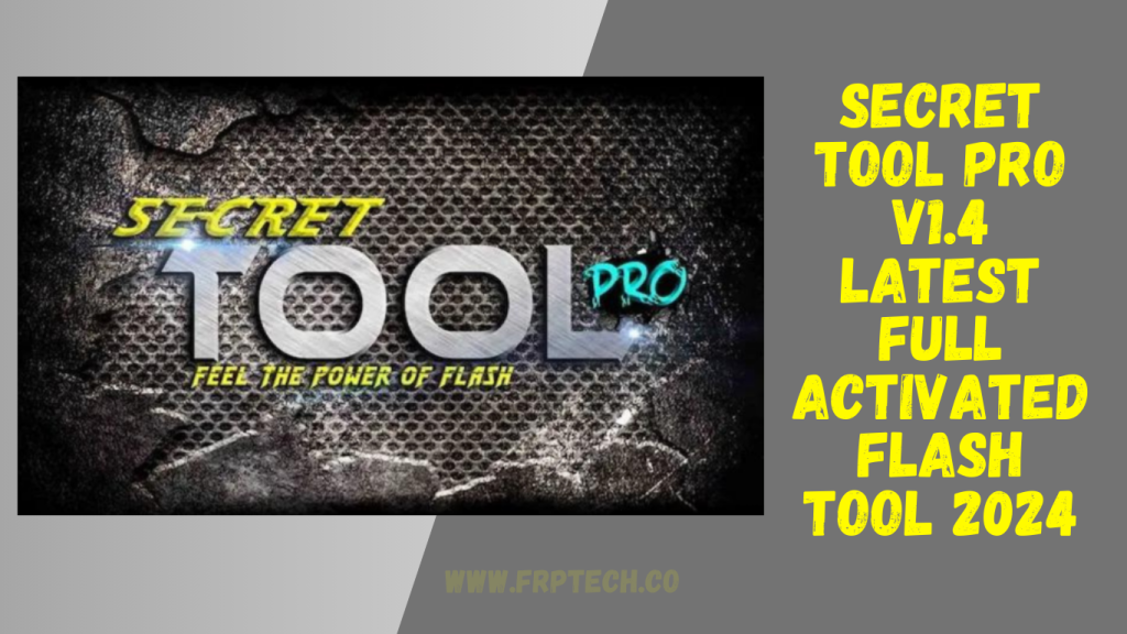 Secret Tool Pro v1.4 Latest Full Activated Flash Tool 2024