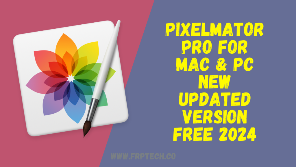 Pixelmator Pro For Mac & PC New Updated Version Free 2024